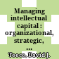 Managing intellectual capital : organizational, strategic, and policy dimensions /