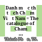 Danh mục thư tịch Chăm ở Việt Nam = The catalogue of Cham manuscripts in Vietnam /