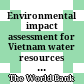 Environmental impact assessment for Vietnam water resources assistance project