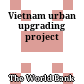 Vietnam urban upgrading project