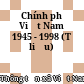 Chính phủ Việt Nam 1945 - 1998 (Tư liệu)