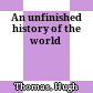 An unfinished history of the world