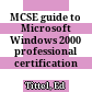 MCSE guide to Microsoft Windows 2000 professional certification edition