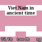 Viet Nam in ancient time