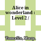 Alice in wonderland : Level 2 /