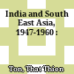 India and South East Asia, 1947-1960 :