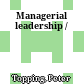 Managerial leadership /
