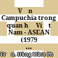 Vấn đề Campuchia trong quan hệ Việt Nam - ASEAN (1979 - 1991)