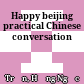 Happy beijing practical Chinese conversation