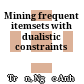 Mining frequent itemsets with dualistic constraints