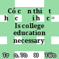 Có cần thiết học đại học = Is college education necessary