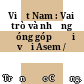 Việt Nam : Vai trò và những đóng góp đối với Asem /