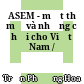 ASEM - một thế mở và những cơ hội cho Việt Nam /
