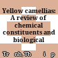 Yellow camellias: A review of chemical constituents and biological activities