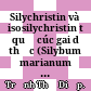 Silychristin và isosilychristin từ quả cúc gai dị thực (Silybum marianum (L.) Gaertn) = Silychristin and isosilychristin from the fruits of Silybum marianum (L.) Gaertin /