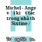 Michel - Ange với kiệt tác trong nhà thờ Sixtine /