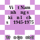 Việt Nam những sự kiện lịch sử 1945-1975