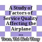 A Study of Factors of Service Quality Affecting the Airplane Passenger Satisfaction : Graduation thesis - Department of business administration