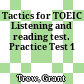 Tactics for TOEIC Listening and reading test. Practice Test 1