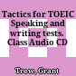 Tactics for TOEIC Speaking and writing tests. Class Audio CD