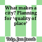 What makes a city? Planning for ‘quality of place’