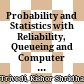 Probability and Statistics with Reliability, Queueing and Computer Science Applications /