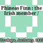 Phineas Finn : the Irish member /