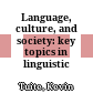 Language, culture, and society: key topics in linguistic anthropology