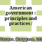 American government : principles and practices /