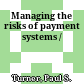 Managing the risks of payment systems /