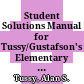 Student Solutions Manual for Tussy/Gustafson's Elementary and Intermediate Algebra