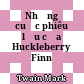 Những cuộc phiêu lưu của Huckleberry Finn /