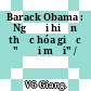 Barack Obama : Người hiện thực hóa giấc "đổi mới" /
