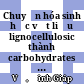 Chuyển hóa sinh học vật liệu lignocellulosic thành carbohydrates với sự tham gia của enzyme thủy phân feruloyl esterase từ alternaria tenuissima = Bioconversion of lignocellulosic materials with the contribution of a feruloyl esterase hydrolase from alternaria tenuissima to release carbohydrates