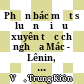Phản bác một số luận điệu xuyên tạc chủ nghĩa Mác - Lênin, tư tưởng Hồ Chí Minh