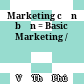 Marketing căn bản = Basic Marketing /