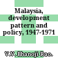 Malaysia, development pattern and policy, 1947-1971