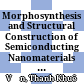 Morphosynthesis and Structural Construction of Semiconducting Nanomaterials for Enhancing Efficiency of Their Photoelectrochemical Properties : Doctoral Dissertation Recommendation Form
