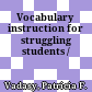 Vocabulary instruction for struggling students /