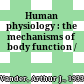 Human physiology : the mechanisms of body function /
