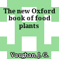 The new Oxford book of food plants