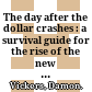 The day after the dollar crashes : a survival guide for the rise of the new world order /