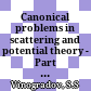 Canonical problems in scattering and potential theory - Part 1: Canonical structures in potential theory