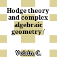 Hodge theory and complex algebraic geometry /