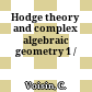 Hodge theory and complex algebraic geometry 1 /