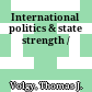 International politics & state strength /