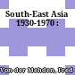 South-East Asia 1930-1970 :