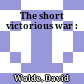 The short victorious war :