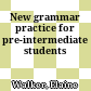 New grammar practice for pre-intermediate students