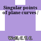 Singular points of plane curves /